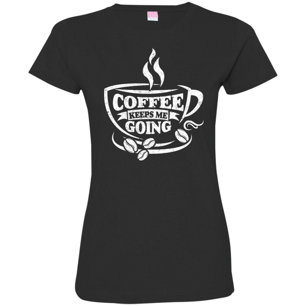 Ladies' Fine Jersey T-Shirt Coffee Keeps Me Going